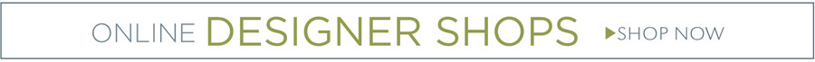 ONLINE DESIGNER SHOPS | SHOP NOW