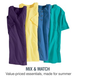 MIX & MATCH | VALUE-PRICED ESSENTIALS, MADE FOR SUMMER