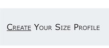 CREATE YOUR SIZE PROFILE