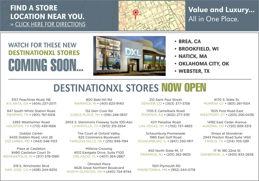 FIND A STORE LOCATION NEAR YOU. CLICK HERE FOR DIRECTIONS | WATCH FOR THESE NEW DESTINATIONXL STORES COMING SOON...
